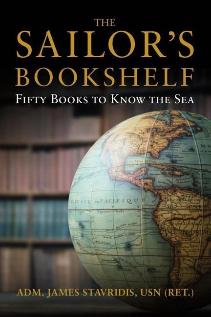Cover: 9781682476987 | The Sailor's Bookshelf | Fifty Books to Know the Sea | James Stavridis