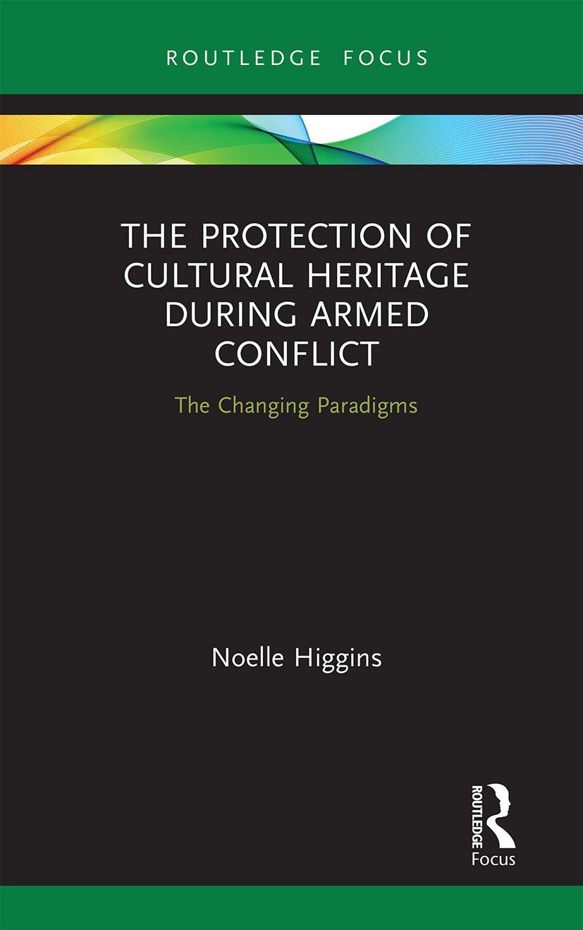 Cover: 9781032236148 | The Protection of Cultural Heritage During Armed Conflict | Higgins