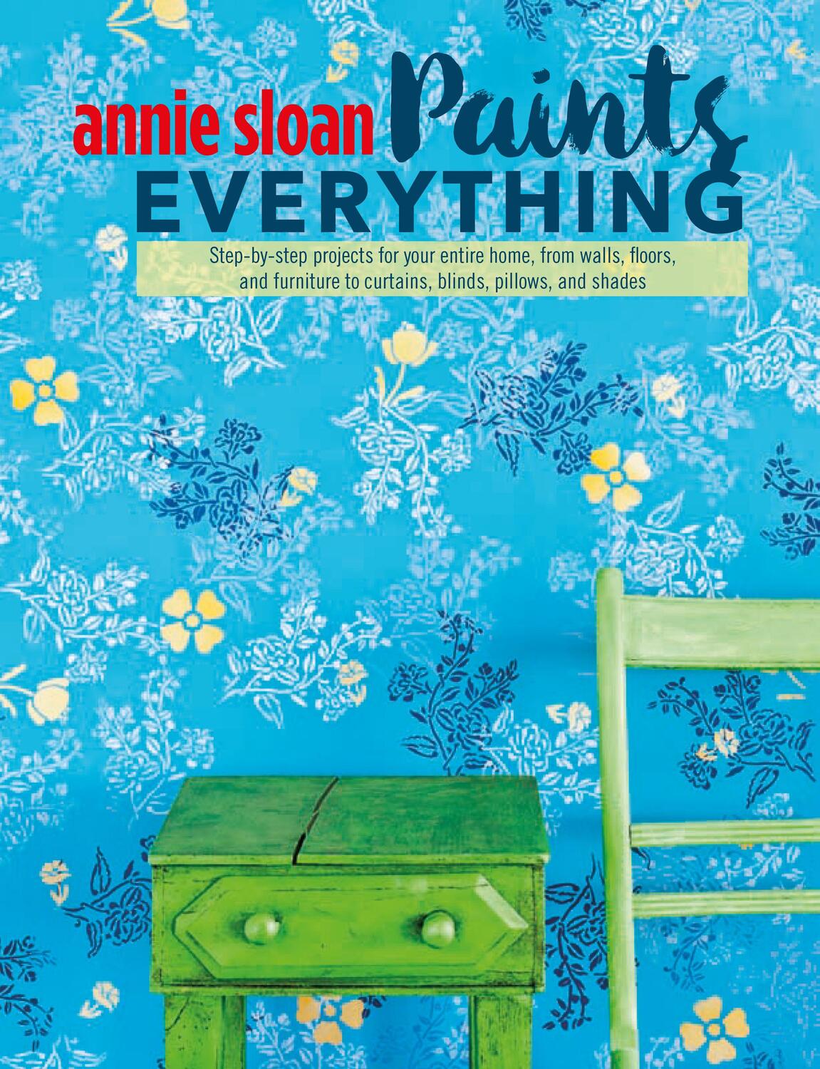 Cover: 9781782493563 | Annie Sloan Paints Everything | Annie Sloan | Taschenbuch | Englisch