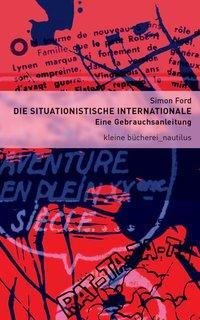 Cover: 9783894015459 | Die Situationistische Internationale | Eine Gebrauchsanleitung | Ford