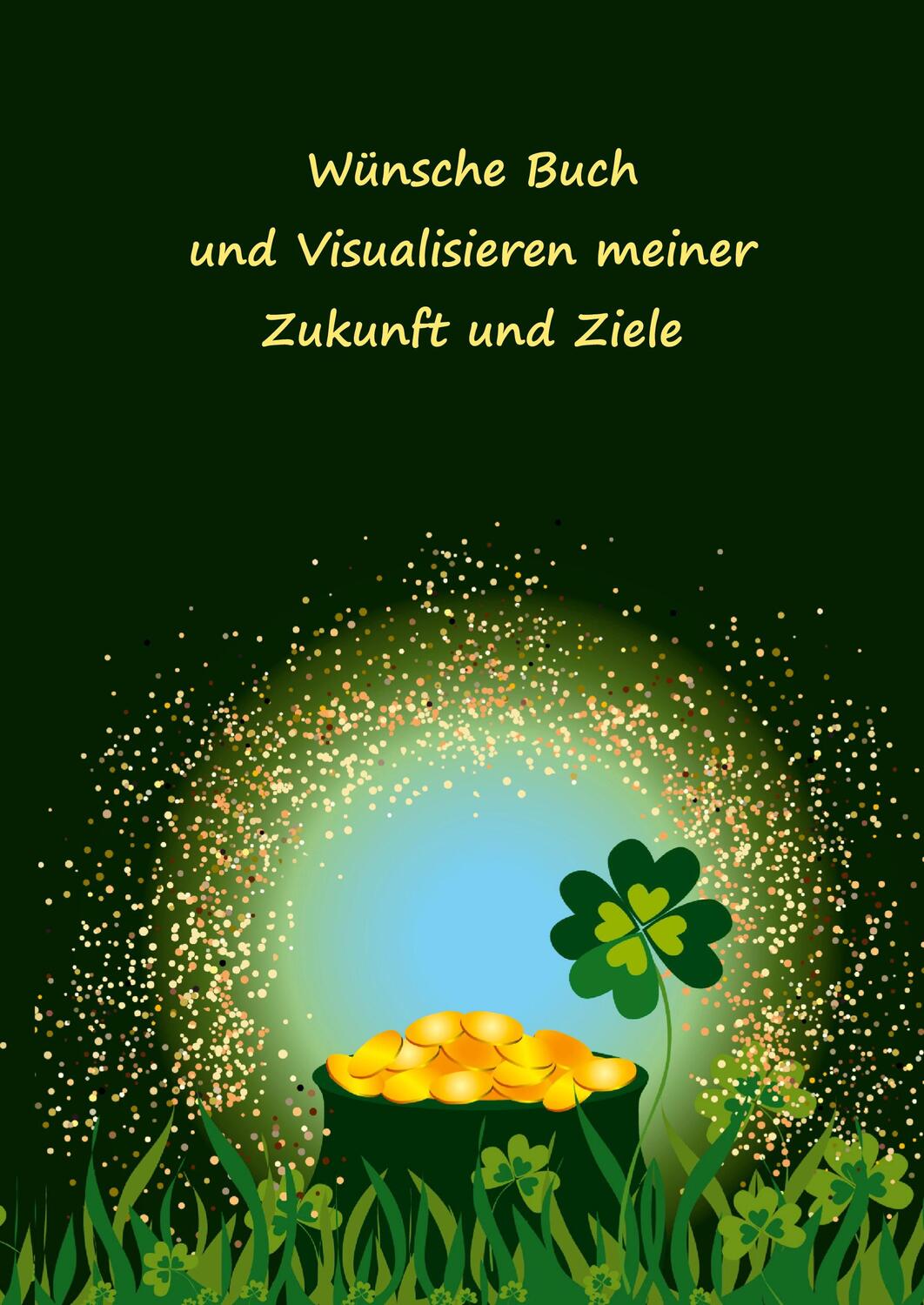 Cover: 9783967380569 | Wünsche Buch und Visualisieren meiner Zukunft und Ziele | Schulze