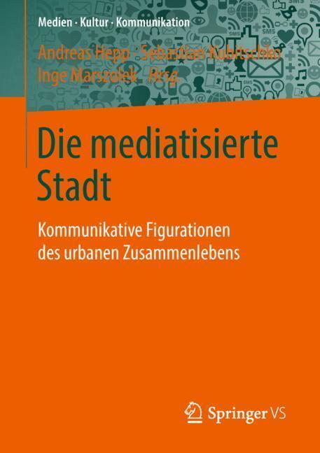 Cover: 9783658203221 | Die mediatisierte Stadt | Andreas Hepp (u. a.) | Taschenbuch