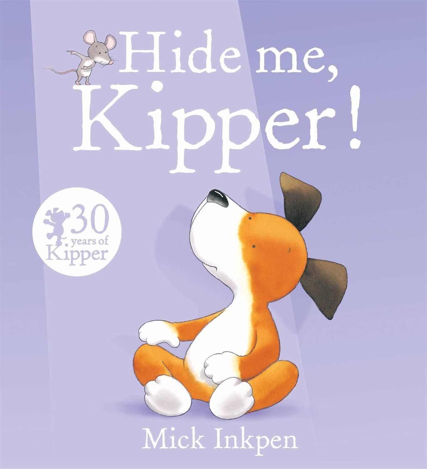 Cover: 9781444929775 | Kipper: Hide Me, Kipper | Mick Inkpen | Taschenbuch | Kipper | 2016