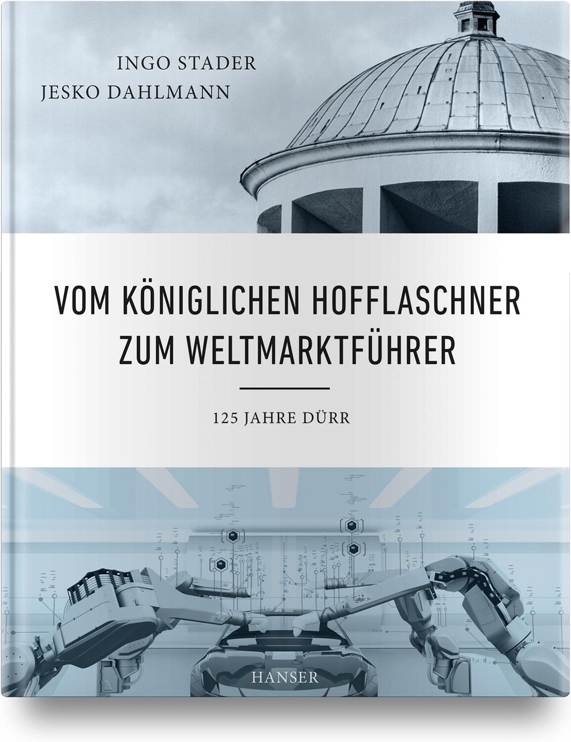 Cover: 9783446472624 | Vom Königlichen Hofflaschner zum Weltmarktführer | 125 Jahre Dürr