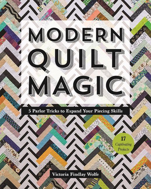 Cover: 9781617455087 | Modern Quilt Magic | 5 Parlor Tricks to Expand Your Piecing Skills
