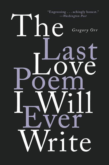 Cover: 9780393541373 | The Last Love Poem I Will Ever Write: Poems | Gregory Orr | Buch