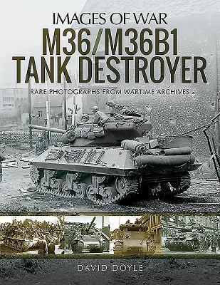 Cover: 9781526748928 | M36/M36B1 Tank Destroyer | Rare Photographs from Wartime Archives
