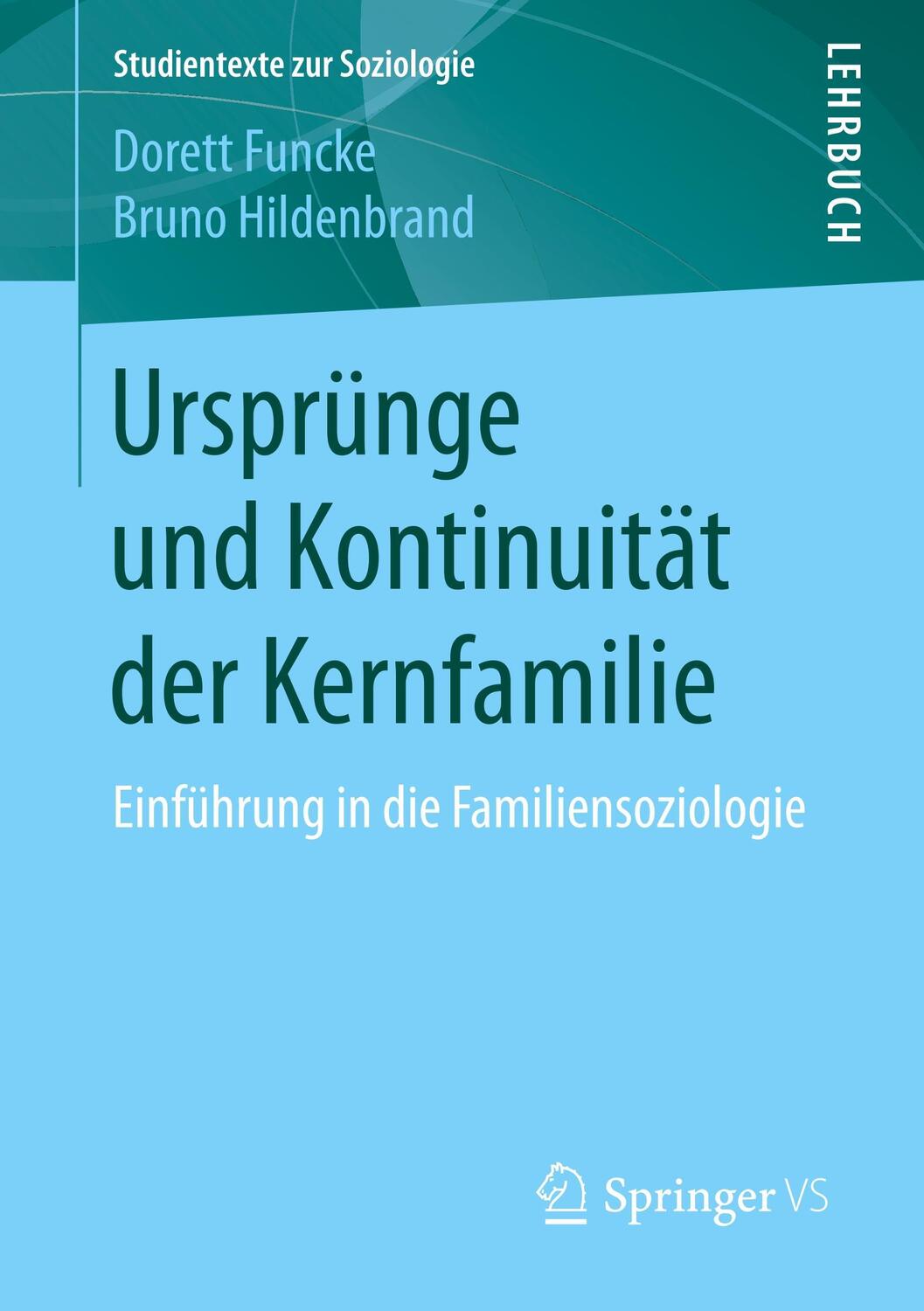 Cover: 9783658184407 | Ursprünge und Kontinuität der Kernfamilie | Dorett Funcke (u. a.)