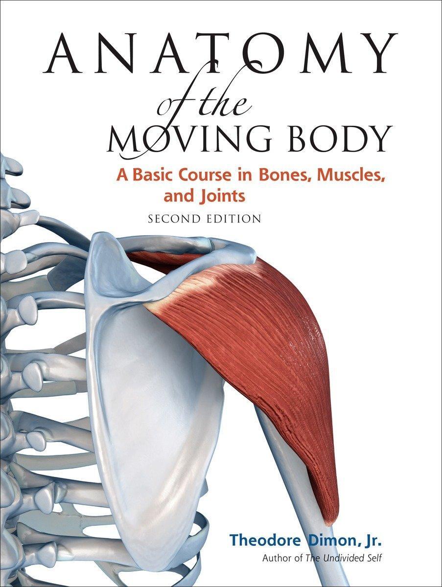 Cover: 9781556437205 | Anatomy of the Moving Body, Second Edition: A Basic Course in...