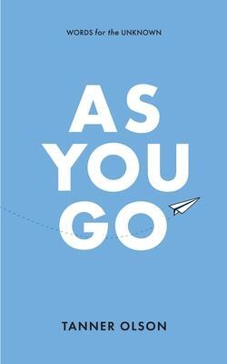 Cover: 9780578697956 | As You Go: Words for the Unknown | Tanner Olson | Taschenbuch | 2020