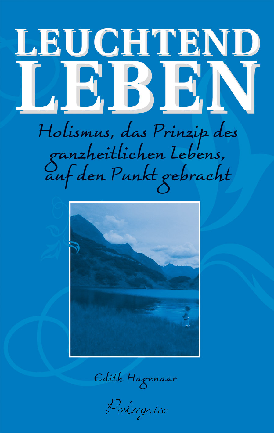 Cover: 9783981175226 | Leuchtend Leben | Edith Hagenaar | Gebunden | Deutsch