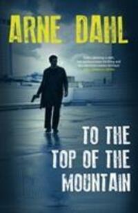 Cover: 9780099587576 | To the Top of the Mountain | Arne Dahl | Taschenbuch | Intercrime