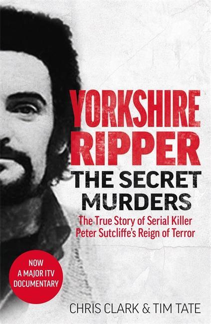 Cover: 9781789464139 | Yorkshire Ripper - The Secret Murders | Chris Clark &amp; Tim Tate | Buch