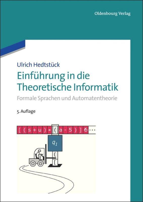 Cover: 9783486714043 | Einführung in die Theoretische Informatik | Ulrich Hedtstück | Buch