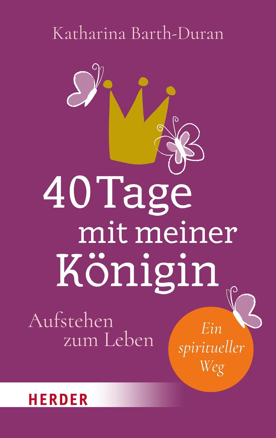 Cover: 9783451392382 | 40 Tage mit meiner Königin | Katharina Barth-Duran | Buch | 144 S.