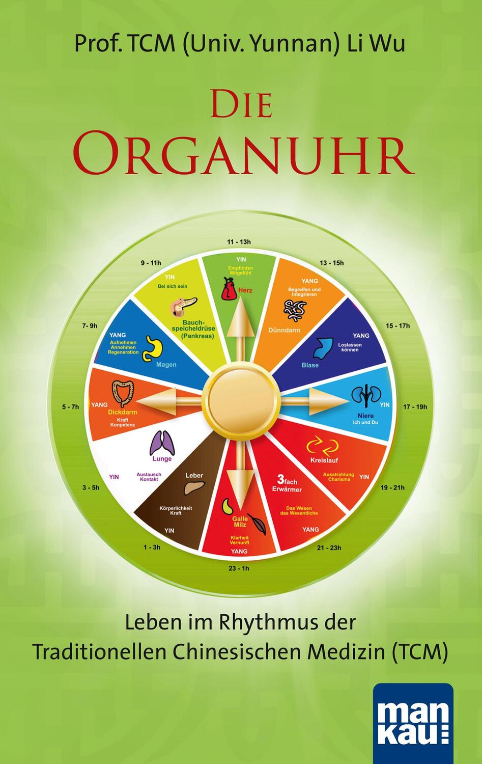 Cover: 9783863741440 | Die Organuhr. Leben im Rhythmus der Traditionellen Chinesischen...