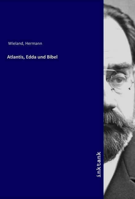 Cover: 9783747748404 | Atlantis, Edda und Bibel | Hermann Wieland | Taschenbuch | 280 S.