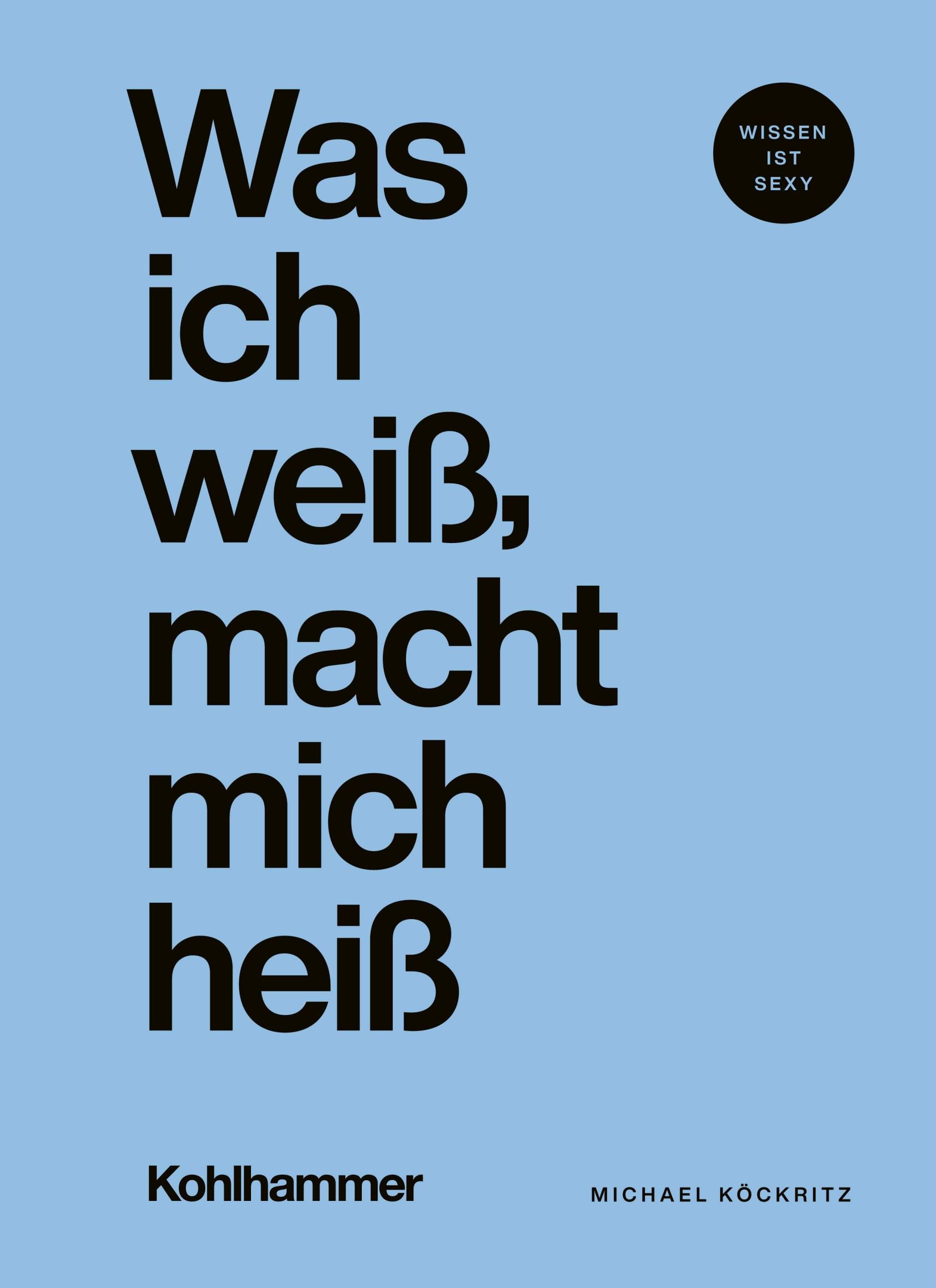 Cover: 9783170459687 | Was ich weiß, macht mich heiß | Michael Köckritz | Buch | 120 S.