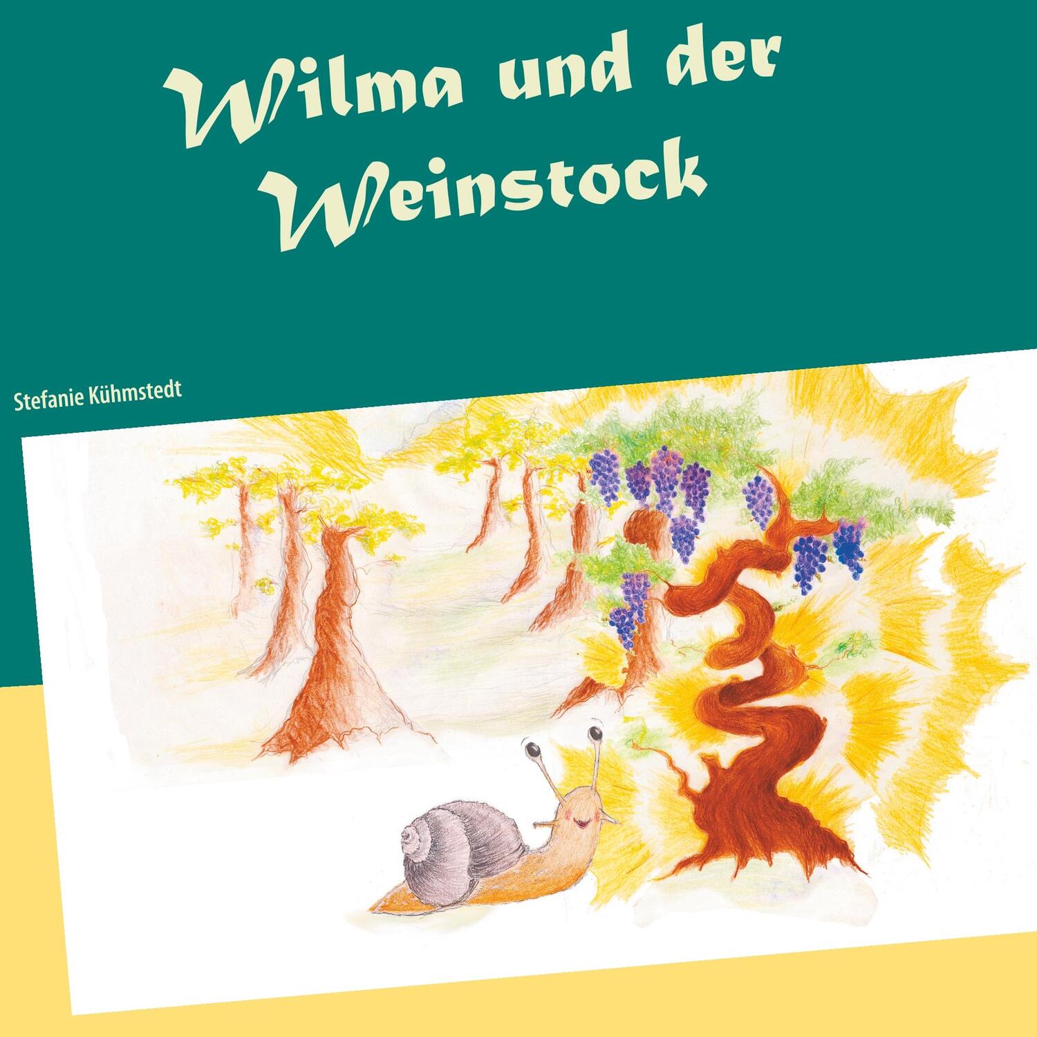 Cover: 9783752841589 | Wilma und der Weinstock | Stefanie Kühmstedt | Taschenbuch | Booklet