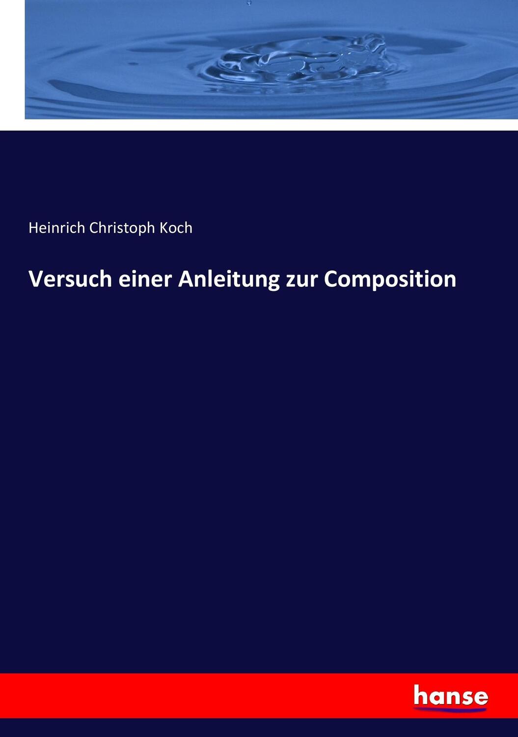 Cover: 9783743610460 | Versuch einer Anleitung zur Composition | Heinrich Christoph Koch