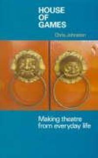 Cover: 9781854599056 | House of Games | Making Theatre from Everyday Life | Chris Johnston