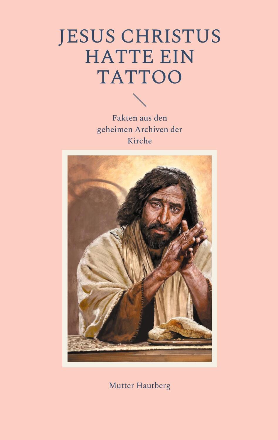 Cover: 9783755779766 | Jesus Christus hatte ein Tattoo | Mutter Hautberg | Taschenbuch