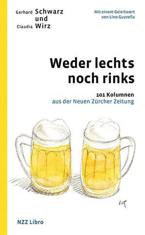 Cover: 9783907396773 | Weder lechts noch rinks | 101 Kolumnen aus der Neuen Zürcher Zeitung