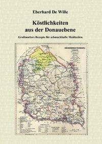 Cover: 9783831112760 | Köstlichkeiten aus der Donauebene | Eberhard De Wille | Taschenbuch