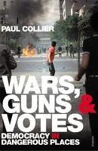Cover: 9780099523512 | Wars, Guns and Votes | Democracy in Dangerous Places | Paul Collier