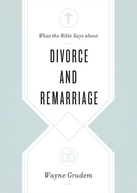 Cover: 9781433568268 | What the Bible Says about Divorce and Remarriage | Wayne Grudem | Buch