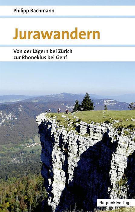 Cover: 9783858699176 | Jurawandern | Von der Lägern bei Zürich bis zur Rhoneklus bei Genf