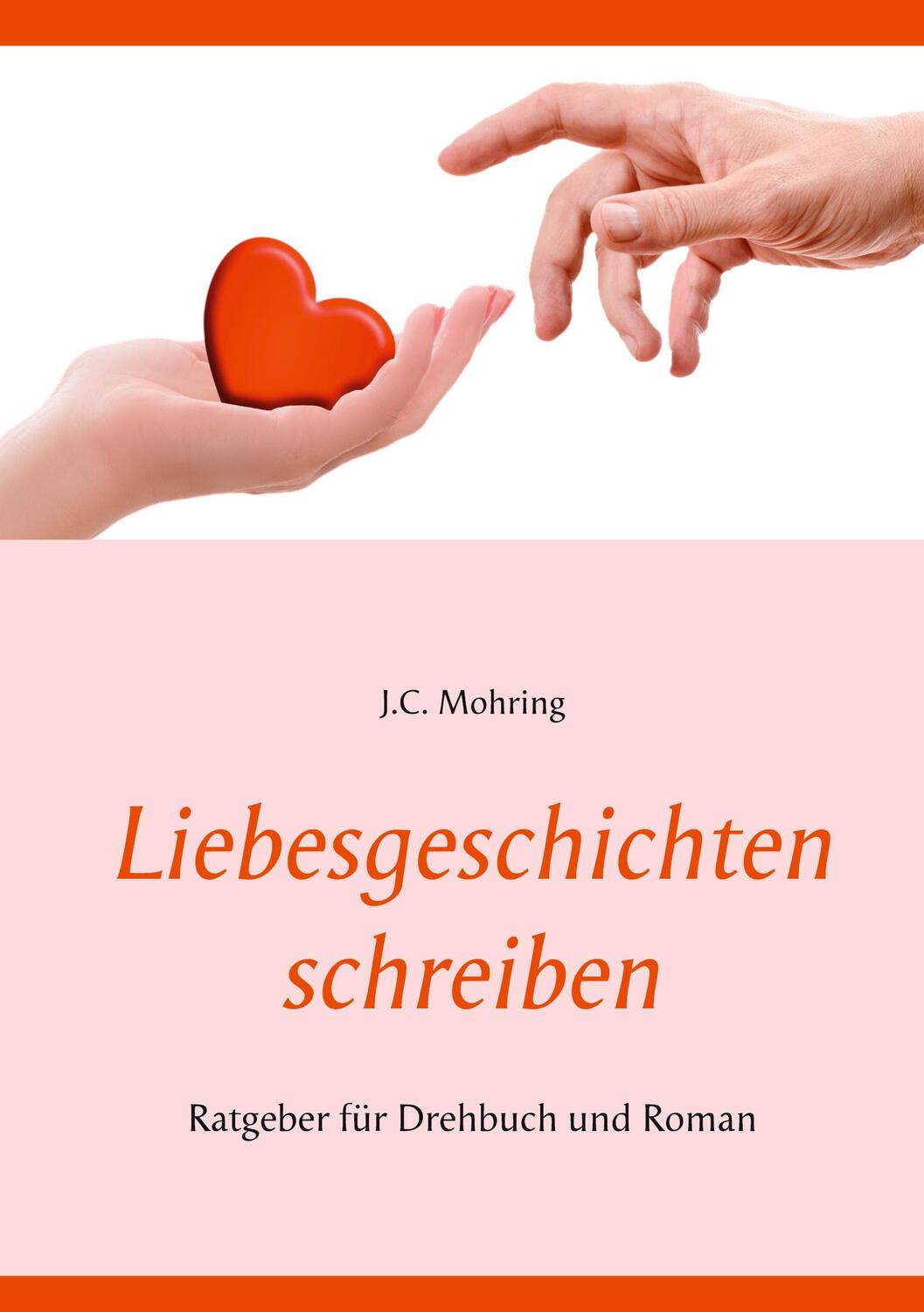 Cover: 9783751977470 | Liebesgeschichten schreiben: Ratgeber für Drehbuch und Roman | Mohring