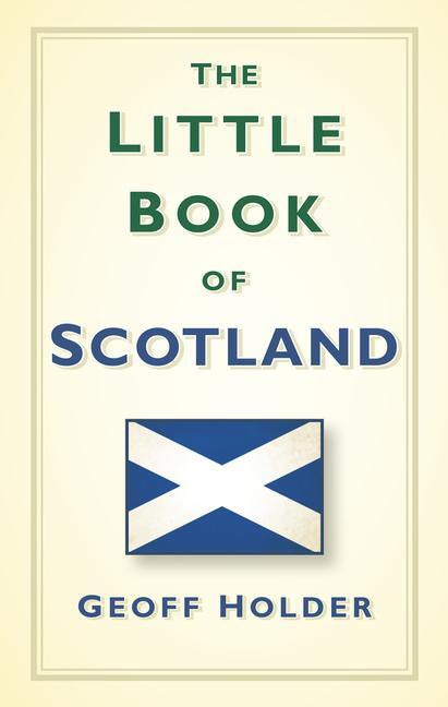 Cover: 9780752493329 | The Little Book of Scotland | Geoff Holder | Buch | Little Book of