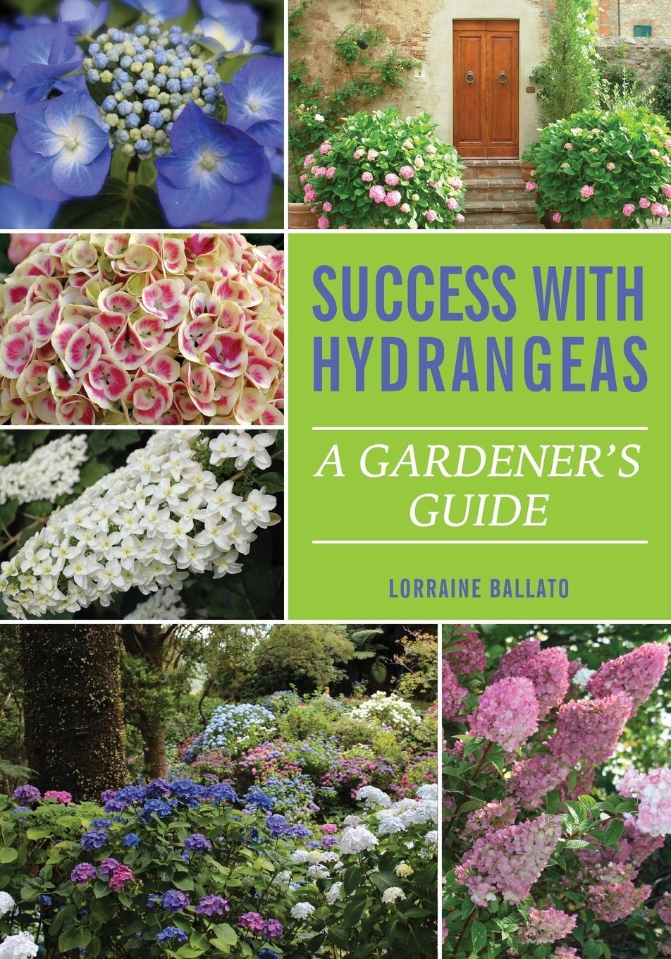 Cover: 9780982039427 | Success With Hydrangeas | A Gardener's Guide | Lorraine Ballato | Buch