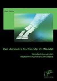 Cover: 9783842858206 | Der stationäre Buchhandel im Wandel | Marc Fischer | Taschenbuch