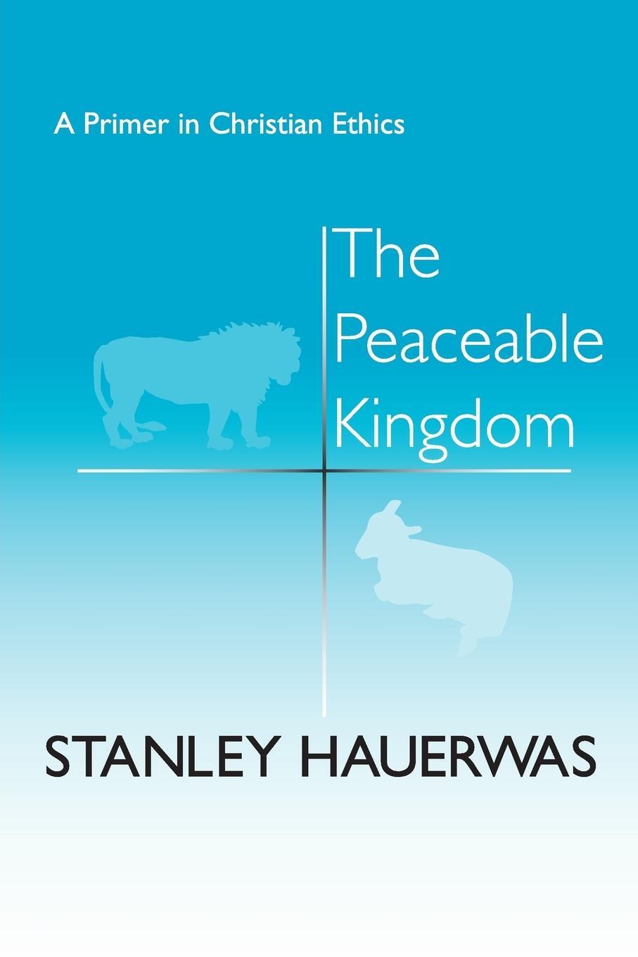 Cover: 9780268015541 | The Peaceable Kingdom | A Primer in Christian Ethics | Hauerwas | Buch