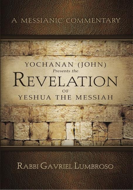 Cover: 9781936716937 | Yochanan (John) Presents the Revelation of Yeshua the Messiah: A...
