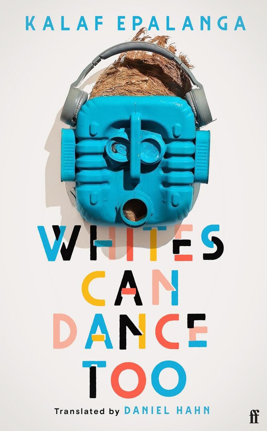 Cover: 9780571371426 | Whites Can Dance Too | Kalaf Epalanga | Buch | Gebunden | Englisch