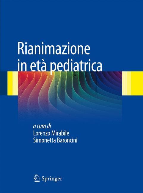 Cover: 9788847020580 | Rianimazione in età pediatrica | Simonetta Baroncini (u. a.) | Buch