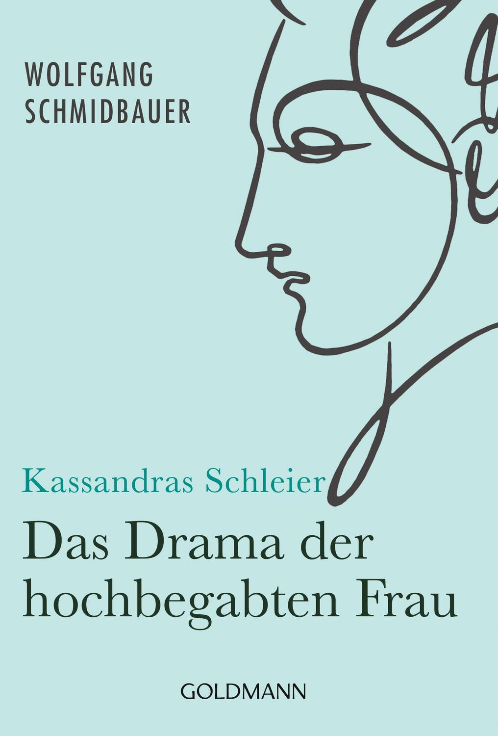 Cover: 9783442177240 | Kassandras Schleier | Das Drama der hochbegabten Frau | Schmidbauer