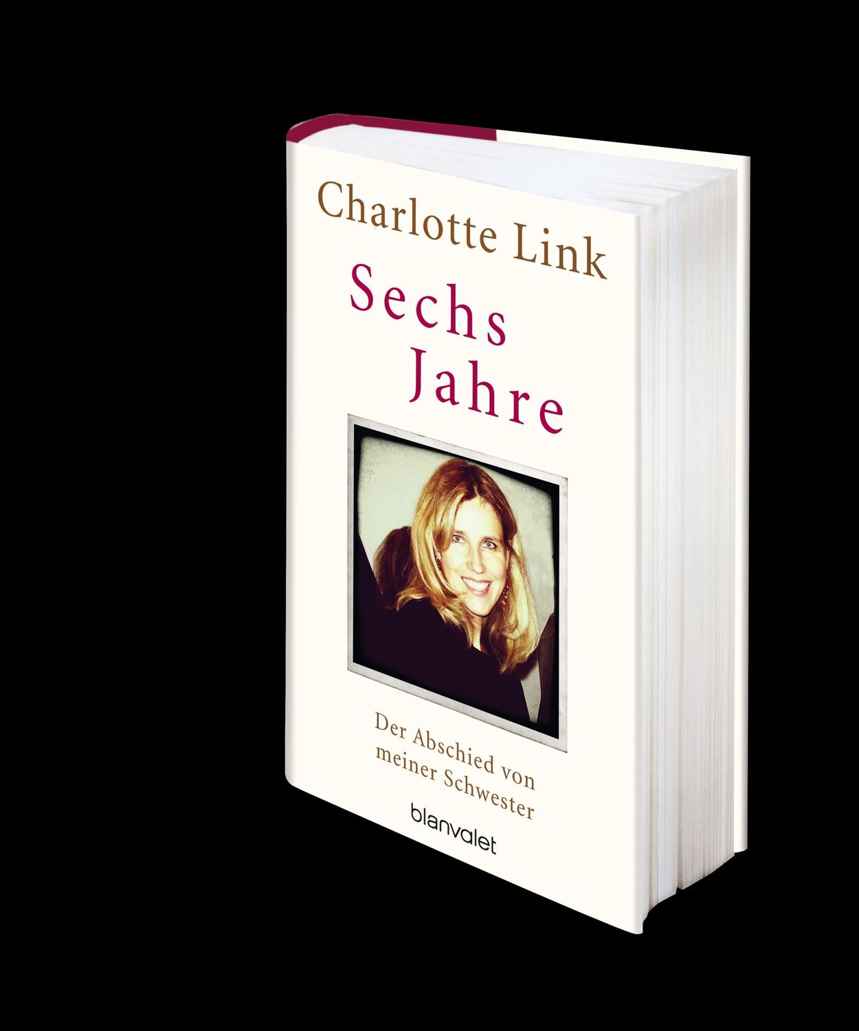 Bild: 9783764505219 | Sechs Jahre | Der Abschied von meiner Schwester | Charlotte Link