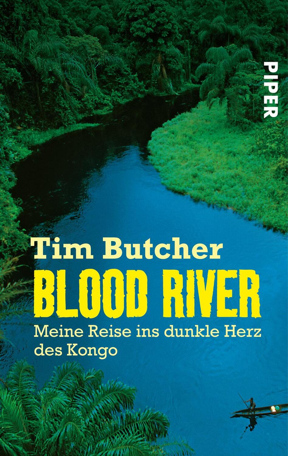 Cover: 9783492264068 | Blood River | Meine Reise ins dunkle Herz des Kongo | Tim Butcher