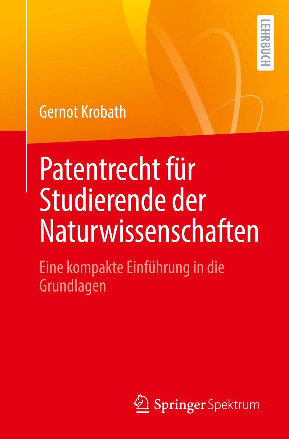Cover: 9783662656228 | Patentrecht für Studierende der Naturwissenschaften | Gernot Krobath