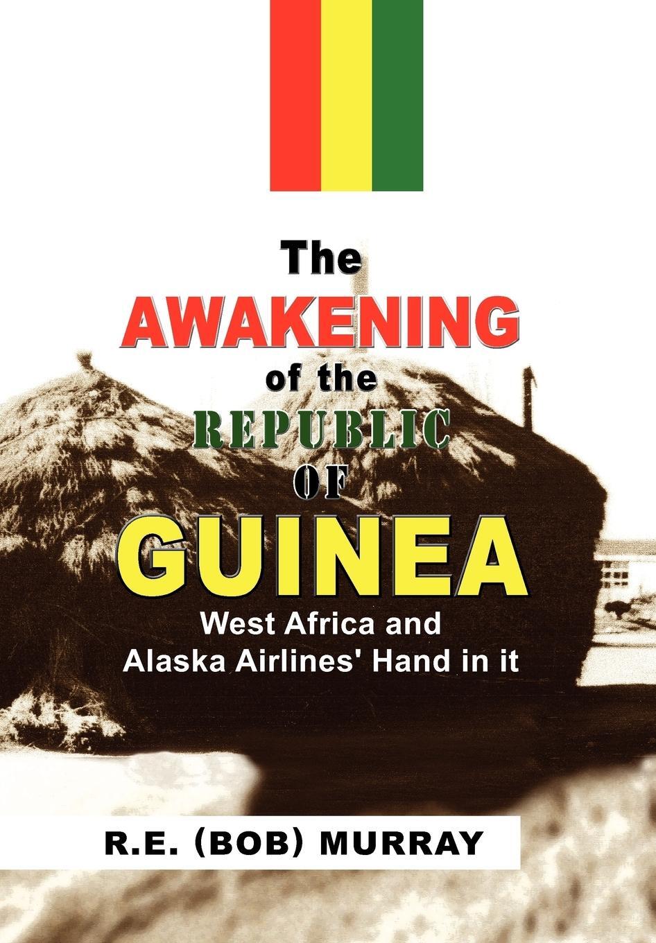 Cover: 9781441564405 | The Awakening of the Republic of Guinea | R. E. Murray | Buch | 2010