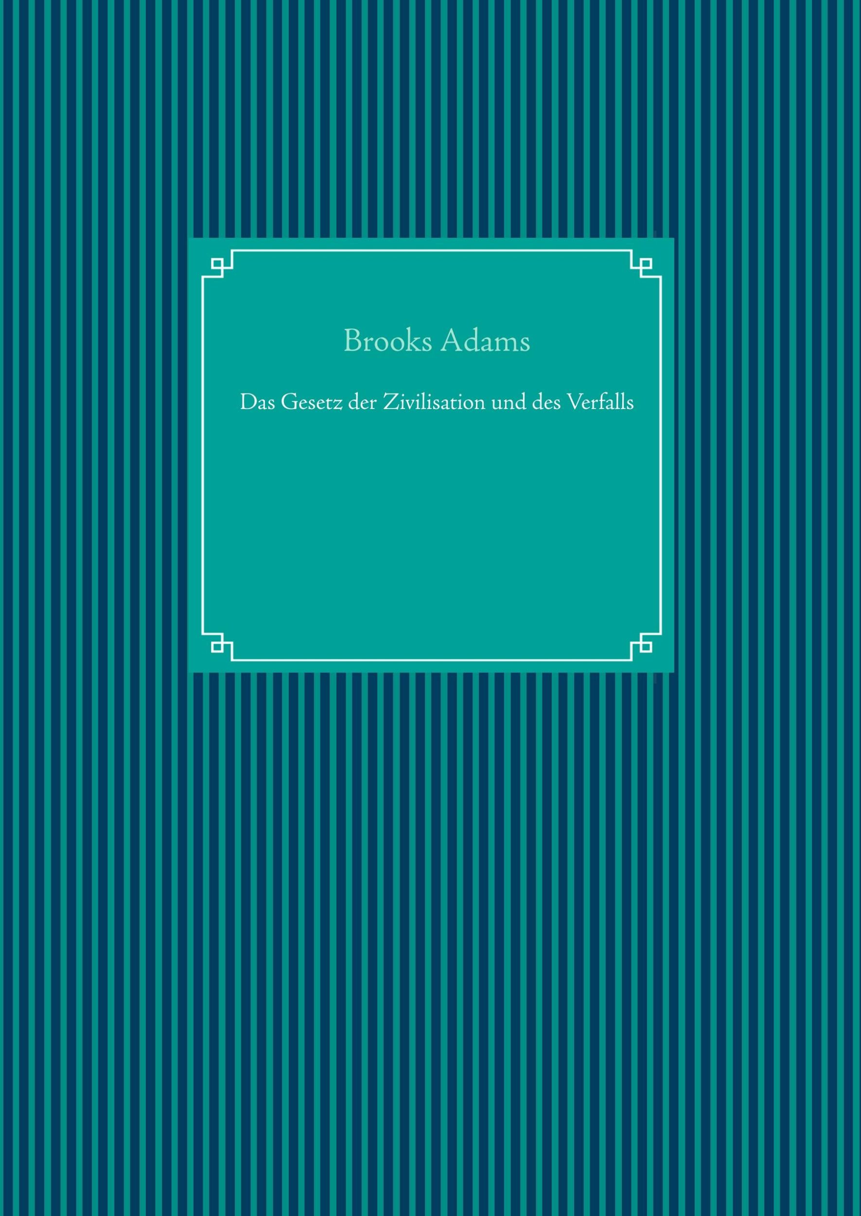 Cover: 9783749419968 | Das Gesetz der Zivilisation und des Verfalls | Brooks Adams | Buch