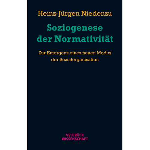 Cover: 9783942393270 | Soziogenese der Normativität | Heinz-Jürgen Niedenzu | Buch | 380 S.