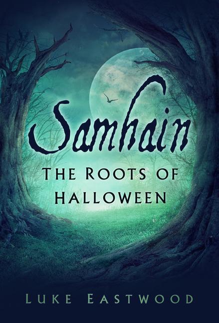 Cover: 9780750998000 | Samhain | The Roots of Halloween | Luke Eastwood | Taschenbuch | 2021