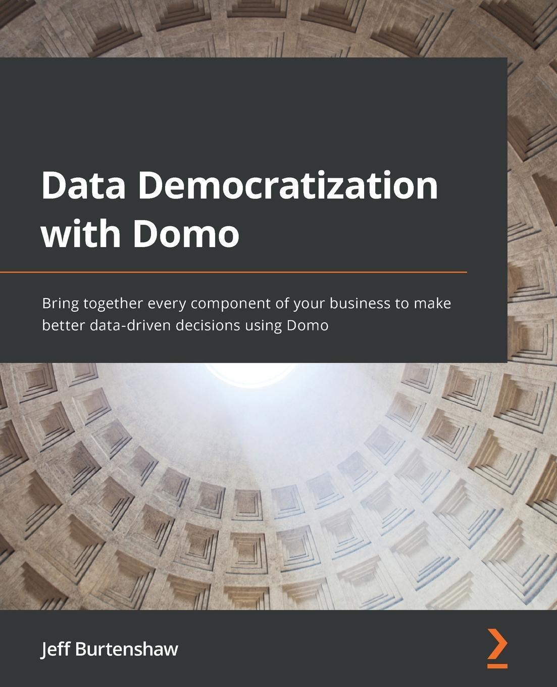 Cover: 9781800568426 | Data Democratization with Domo | Jeff Burtenshaw | Taschenbuch | 2022