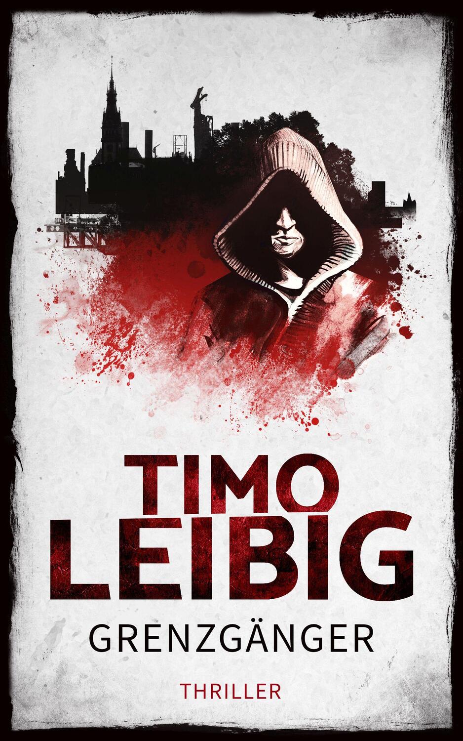 Cover: 9783961116539 | Grenzgänger: Thriller | Timo Leibig | Taschenbuch | Deutsch | 2018