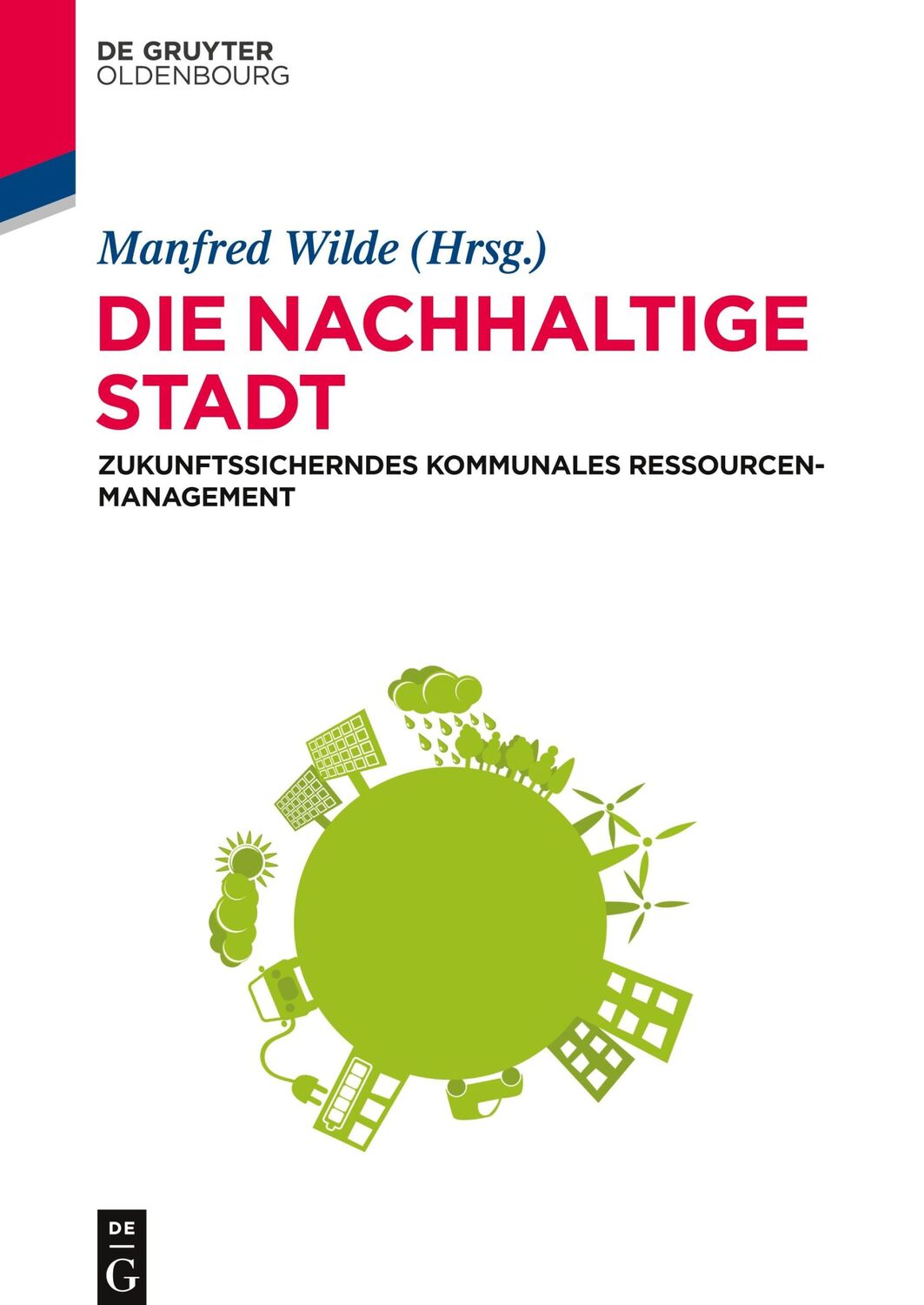 Cover: 9783110353822 | Die nachhaltige Stadt | Manfred Wilde | Buch | VI | Deutsch | 2014